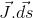 \vec{J}.\vec{ds}