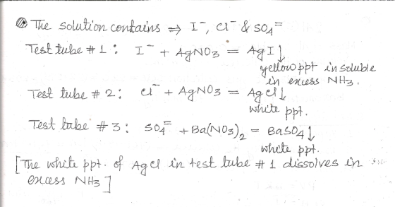 The solution contains → I, ci &5043 Test tube #1: Iº + AgNO3 = Agili yellow ppt insoluble in excess Ntz. Test tube #2: et + A