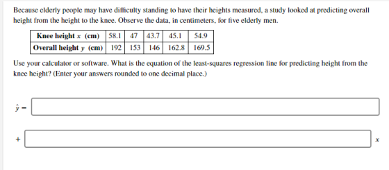 Because elderly people may have difficulty standing to have their heights measured, a study looked at predicting overall heig