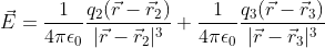 \vec{E}=\frac{1}{4\pi\epsilon_0}\frac{q_2(\vec{r}-\vec{r}_2)}{|\vec{r}-\vec{r}_2|^3}+\frac{1}{4\pi\epsilon_0}\frac{q_3(\vec{r}-\vec{r}_3)}{|\vec{r}-\vec{r}_3|^3}