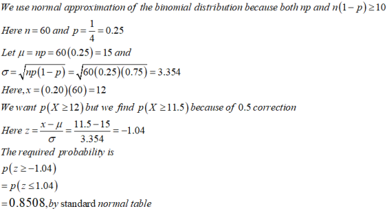 We use noimal approximation of the binomial distribution because both np and n(1-p)210 1 = 0.25 4 Here n= 60 and p= - Let u n