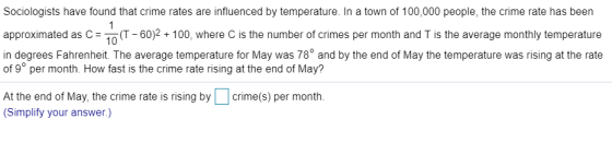 Sociologists have found that crime rates are influenced by temperature. In a town of 100,000 people, the crime rate has been