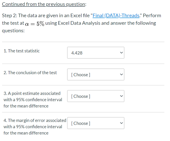 Continued from the previous question: Step 2: The data are given in an Excel file Final (DATA)-Threads. Perform the test at