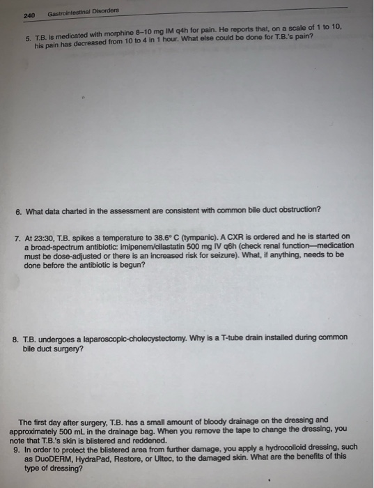 240 Gastrointestinal Disorders 5. T.B. is medicated with morphine 8-10 mg IM q4h for pain. He reports that, on a scale of 1 t