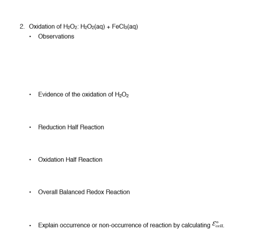 2. Oxidation of H2O2: H2O2(aq) + FeCl3(aq) • Observations • Evidence of the oxidation of H2O2 • Reduction Half Reaction • Oxi