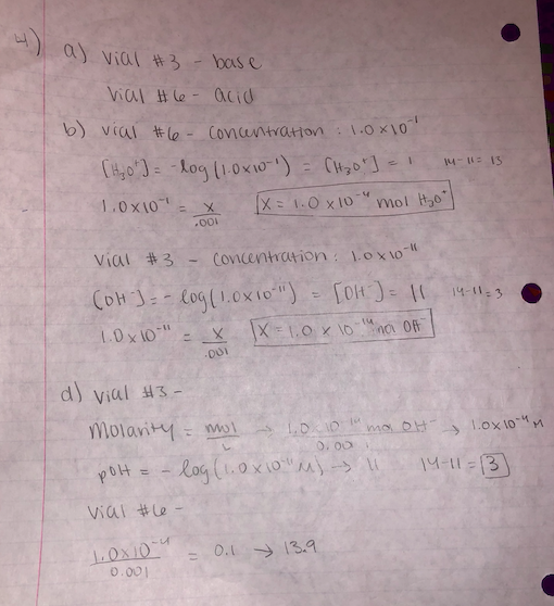 1 a) vial #3 - base viale - acid b) vial #6 - Concentration : 1.0x10 [H₂ ot] = -log (1.0x10-1) = (Haot] = 1 14-11:13 1.0x10