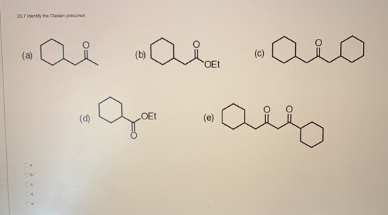 23.7 Identify the Claisen precursor. (b) (a) (c) wi OE (d) OEt (e)