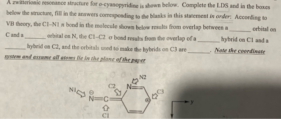 A zwitterionic resonance structure for -cyanopyridine is shown below. Complete the LDS and in the boxes below the structure,
