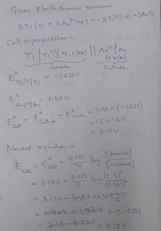 Given Electrochemical reachosts 3 Ti(s) + 2 Ay 3tlah) - 3 T. 21 (ap) +244 (S) Cell representation is TilTi 2+ ( al, 1.7M) ||