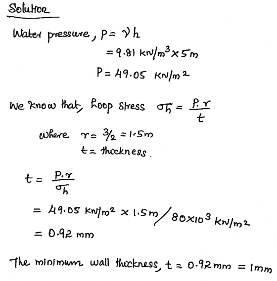 Water pressure, P- h P- A9.os KN/m2 ta thtckness Aq.DS kr|ro#x 1.5m/8oxo 3 kNjm 0.92 mm The mlntmwm wall thacknass,t 0-12 mm
