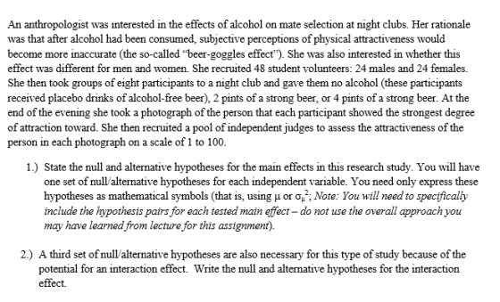 An anthropologist was that after alcohol had been consumed, subjective perceptions of physical attractiveness would become mo