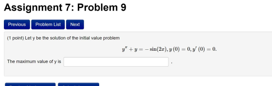 Assignment 7: Problem 9 Previous Problem List Next (1 point) Let y be the solution of the initial value problem y + y = – si