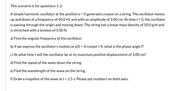 This scenario is for questions 1-2. A simple harmonic oscillator at the position x = 0 generates a wave on a string. The osci