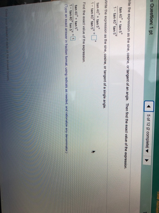 Time Hemain s Question: 1 pt 5 of 12 (2 complete) Write the expression as the sine, cosine, or tangent of an angle. Then find