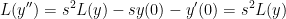 L(y'')=s^2L(y)-sy(0)-y'(0)=s^2L(y)