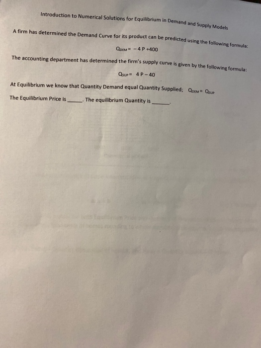 Introduction to Numerical Solutions for Equilibrium in Demand and Supply Models A firm has determined the Demand Curve for it