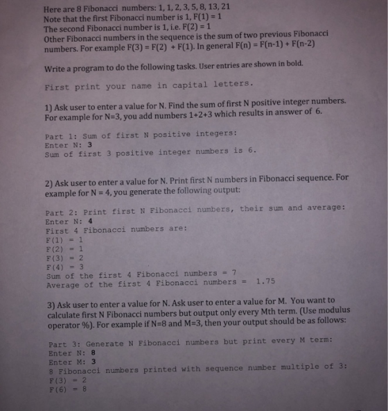 Here are 8 Fibonacci numbers: 1, 1, 2, 3, 5, 8, 13, 21 Note that the first Fibonacci number is 1, F(1) = 1 The second Fibonac
