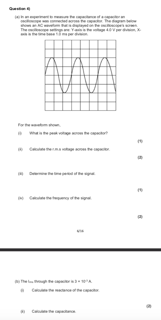 Question 4) (a) In an experiment to measure the capacitance of a capacitor an oscilloscope was connected across the capacitor
