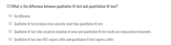 020What is the difference between qualitative fit test and quantitative fit test? O No difference. O Qualitative fit test pro