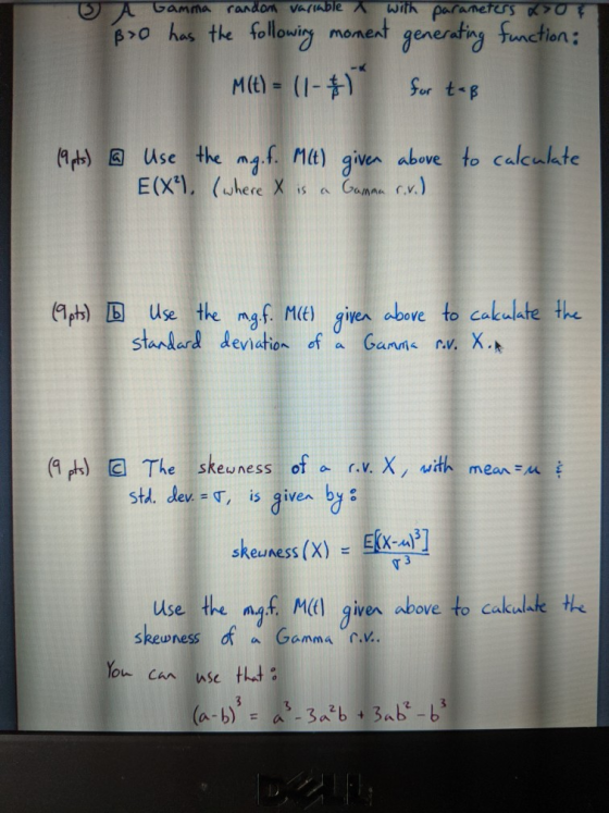 O A Gamma random variable x with parameters xson Bo has the following moment generating function: M(t) = (1 - 45 for taß (9 p