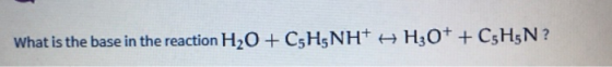 What is the base in the reaction H2O + C3H5NH7 HH3O+ + C3H5N ?