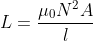 L = \frac{\mu_0N^2A}{l}
