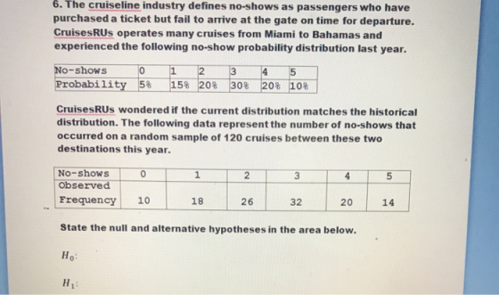 6. The cruiseline industry defines no-shows as passengers who have purchased a ticket but fail to arrive at the gate on time
