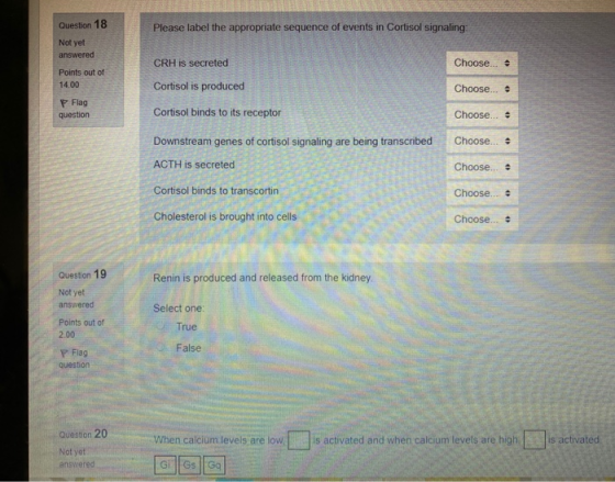 Question 18 Please label the appropriate sequence of events in Cortisol signaling Not yet answered CRH is secreted Choose...