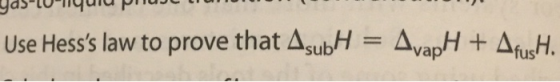 gas प AvapH +AusH Use Hesss law to prove that AsubH =