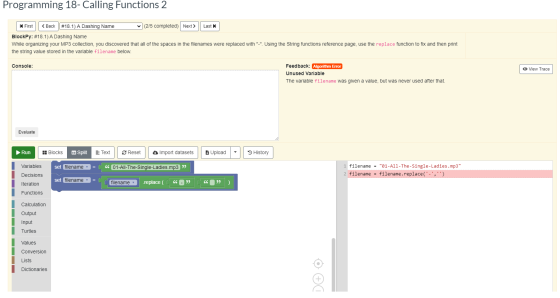 Programming 18- Calling Functions 2 K First < Back #18.1) A Dashing Name (2/5 completed) Next > Last BlockPy: #18.1) A Dashin