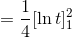 =\frac{1}{4} [\ln t ]_{1}^{2}