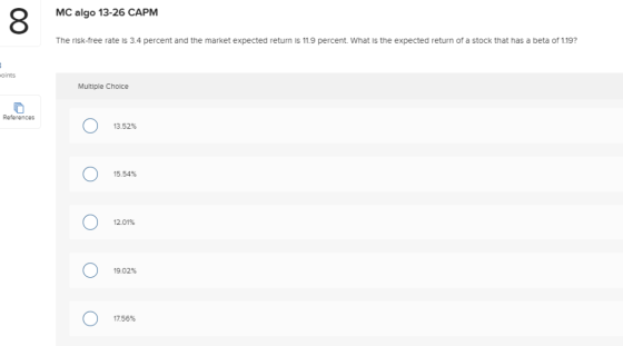 8 MC algo 13-26 CAPM The risk-free rate is 3.4 percent and the market expected return is 11.9 percent. What is the expected r