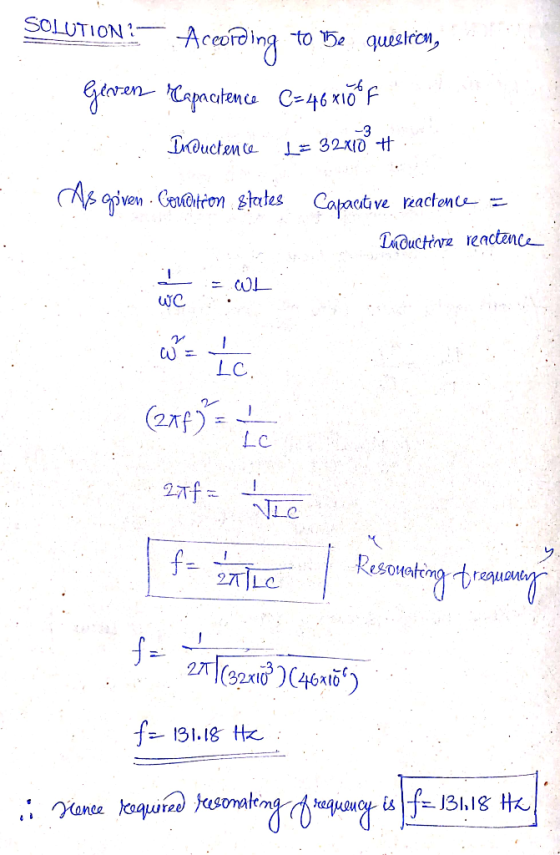 SOLUTION ? - According to the question, Gestern Capacitence C=46x1őr Inductence L= 32x10 # As goven - Cav@tron states Capacit