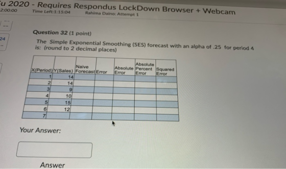 Fu 2020 - Requires Respondus LockDown Browser + Webcam Rahima Daino: Attempt 1 2:00:00 Time Left:1:15:04 Question 32 (1 point