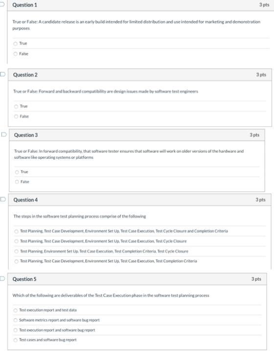Question 1 3 pts True or False: A candidate release is an early build intended for limited distribution and use intended for