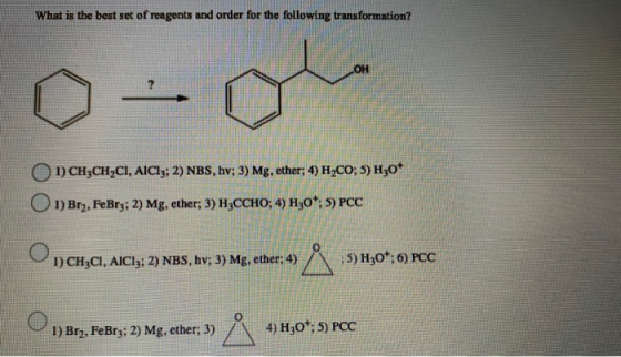 What is the best set of reagents and order for the following transformation? OH ? 1) CH3CH,CI, AICI3; 2) NBS, hv; 3) Mg, ethe