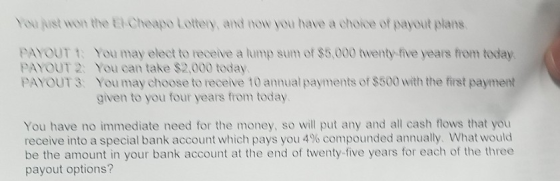 You just won the El Chapo Lottery and now you have a choice of payout plans PAYOUT 1: You may elect to receive a lump sum of
