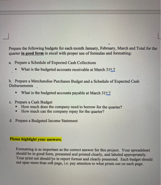 Prepare the following budgets for each month January, February, March and Total for the quarter in good form in excel with pr