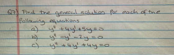 Q7) Find the general solution for each of the following equations a) y +44t5y=o b) учу – 2 = + Чg + цо y