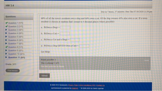 HW 3.4 Due in 7 hours, 37 minutes. Due Thu 07/30/2020 11:59 pm Questions 60% of all the towns residents own a dog and 64% ow