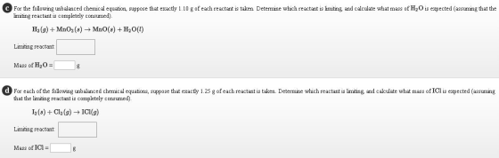 For the following unbalanced chemical equation, suppose that exactly 1.10 g of each reactant is taken. Determine which reacta