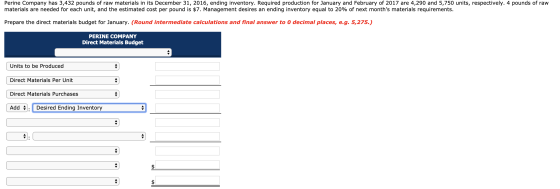 Perine Company has 3,432 pounds of raw materials in its December 31, 2016, ending inventory. Required production for January