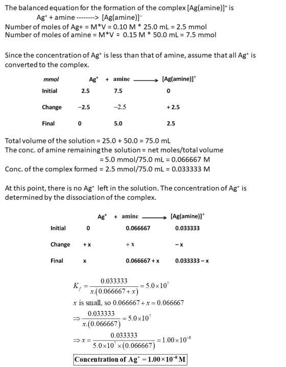 The balanced equation for the formation of the complex [Ag(amine)]* is Ag+ + amine --------> [Ag(amine)] Number of moles of A