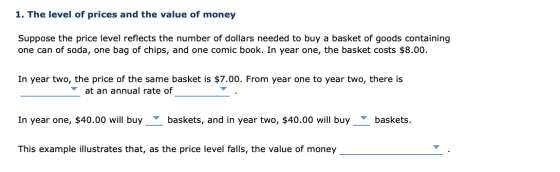 1. The level of prices and the value of money Suppose the price level reflects the number of dollars needed to buy a basket o