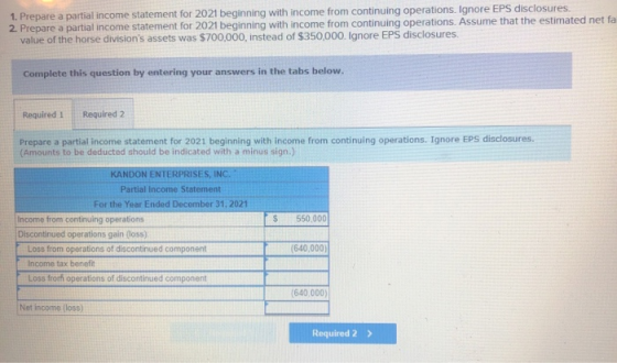 1. Prepare a partial income statement for 2021 beginning with income from continuing operations. Ignore EPS disclosures. 2. P