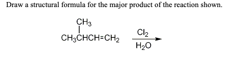 Draw a structural formula for the major product of the reaction shown. CH3 CH3CHCH=CH2