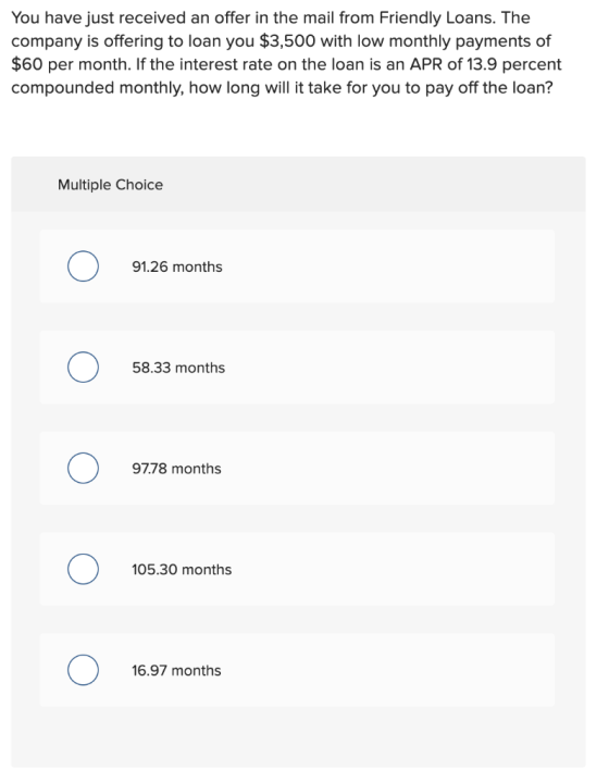 You have just received an offer in the mail from Friendly Loans. The company is offering to loan you $3,500 with low monthly
