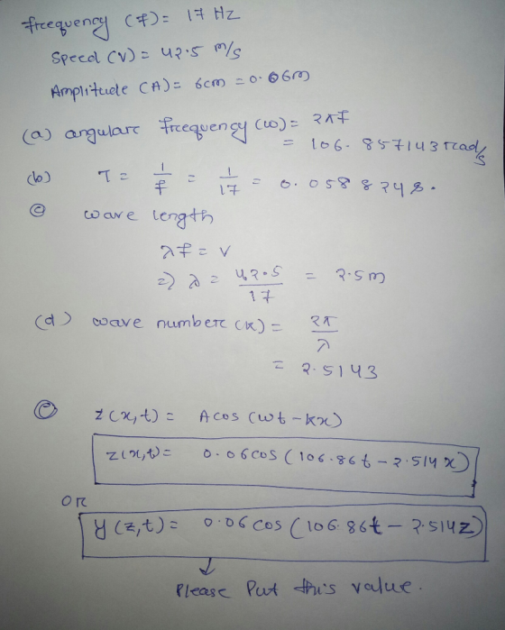 frequency (f) = 17 Hz Speed (V) = 42.5 m/s Amplitude CA)- 6cm 20.06m (a) angulare frequency (W) = auf = 106-857143 read 6) T2