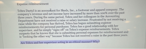 Expense reimbursement Tehra Dactyl is an accountant for Skeds, Inc., a footwear and apparel company. The companys revenue an