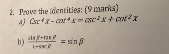 2. Prove the identities: (9 marks) b) sin β +tan β 1+sec β sin